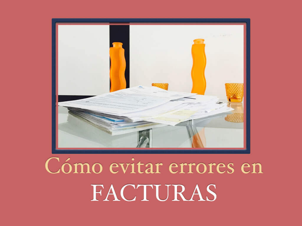 Cómo evitar errores en las facturas y en la facturación - asepyme