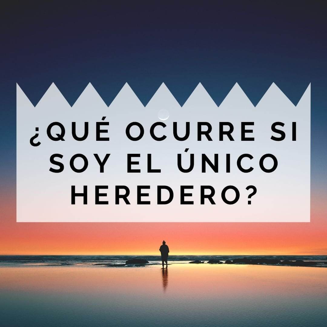 Qué ocurre si soy heredero único