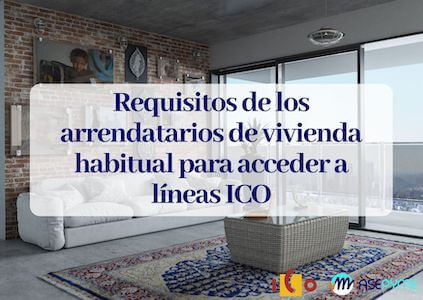 Se han publicado los requisitos de los arrendatarios de vivienda habitual para acceder a líneas ICO