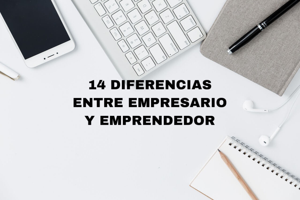 14 Diferencias entre empresario y emprendedor