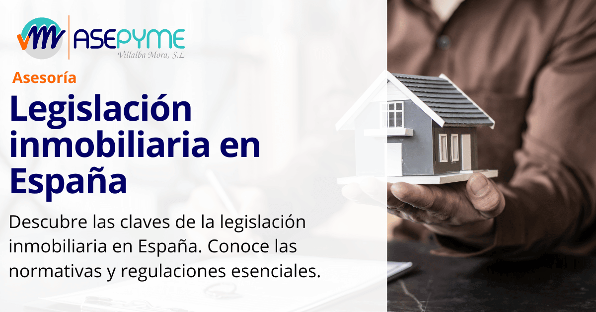 Ley Inmobiliaria en España: Normativas y Regulaciones Esenciales