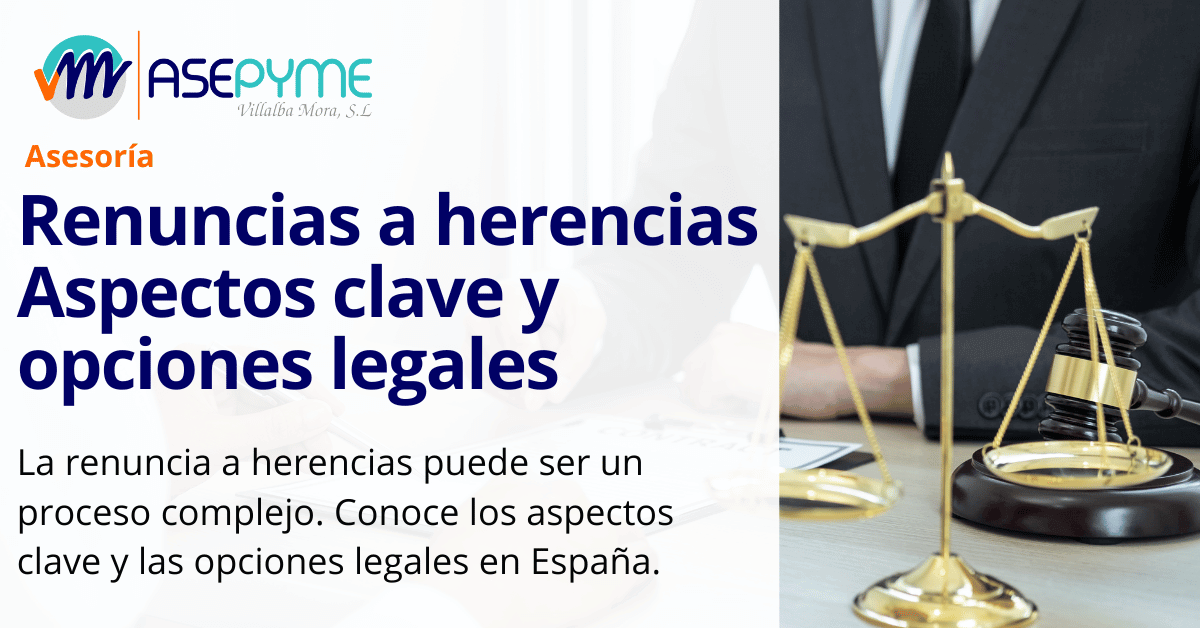 Renuncias a herencias: Aspectos clave y opciones legales en España