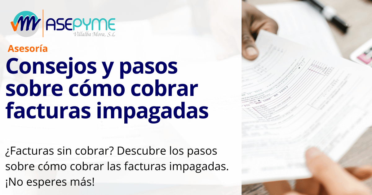 Consejos y pasos sobre cómo cobrar facturas impagadas