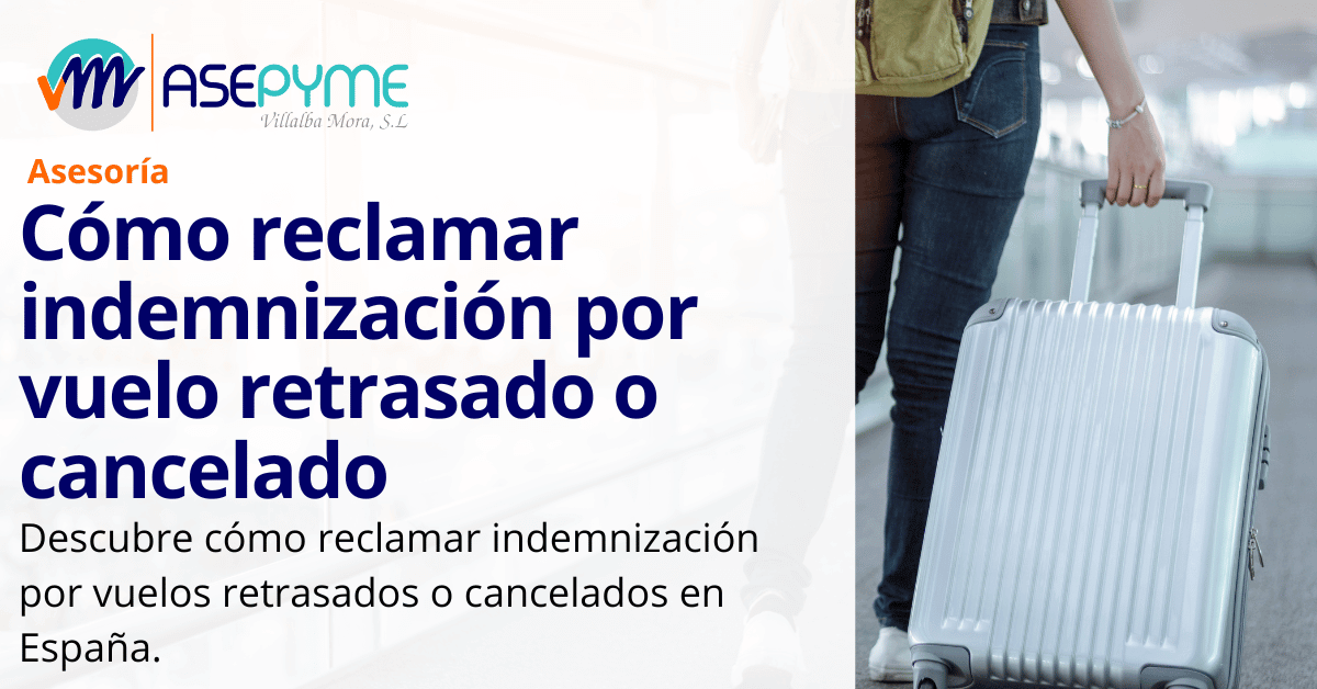 Cómo reclamar indemnización por vuelo retrasado o cancelado