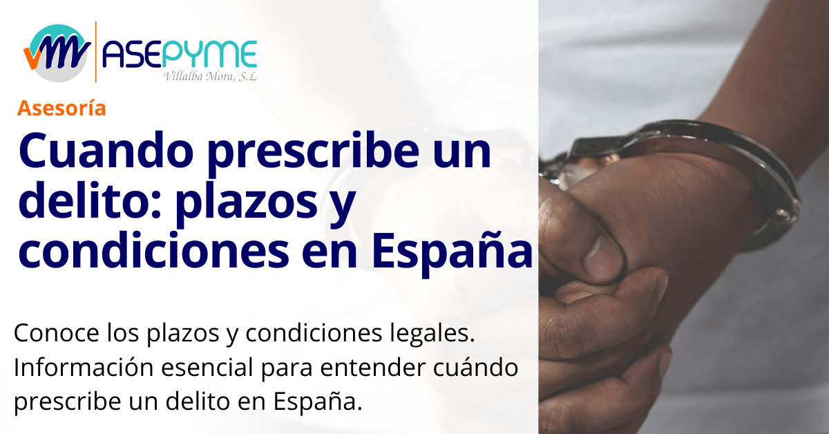 Cuando prescribe un delito: plazos y condiciones en España