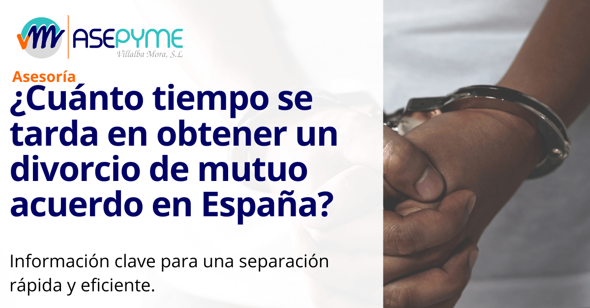 ¿Cuánto tiempo se tarda en obtener un divorcio de mutuo acuerdo en España?